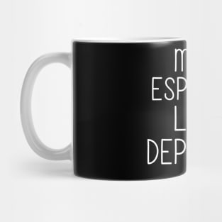 More espresso less depresso Mug